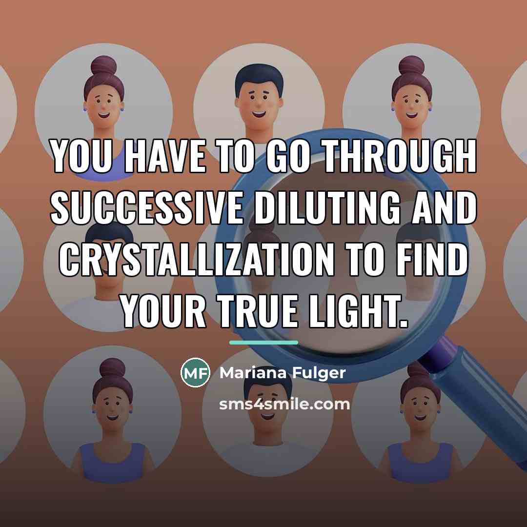 “You have to go through successive diluting and crystallization to…” quote by Mariana Fulger