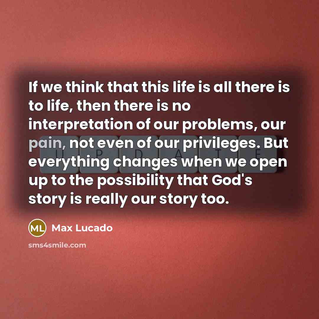 “If we think that this life is all there is…” quote by Max Lucado