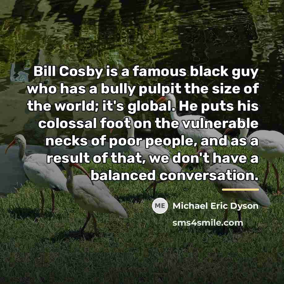“Bill Cosby is a famous black guy who has a…” quote by Michael Eric Dyson