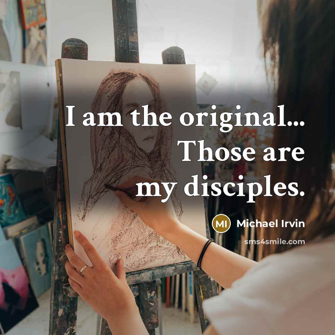 “I am the original... Those are my disciples.…” quote by Michael Irvin