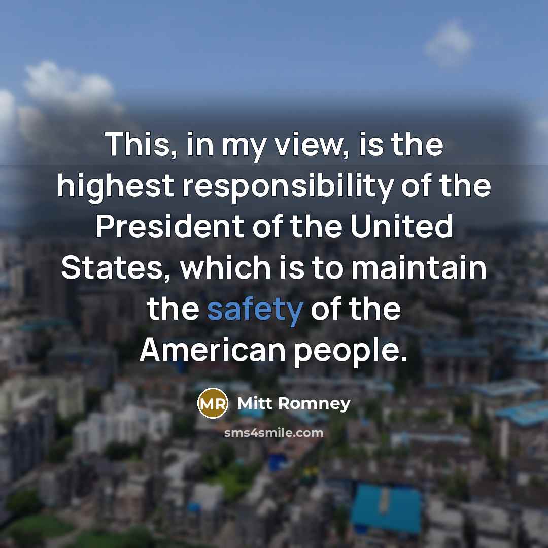 “This, in my view, is the highest responsibility of the…” quote by Mitt Romney