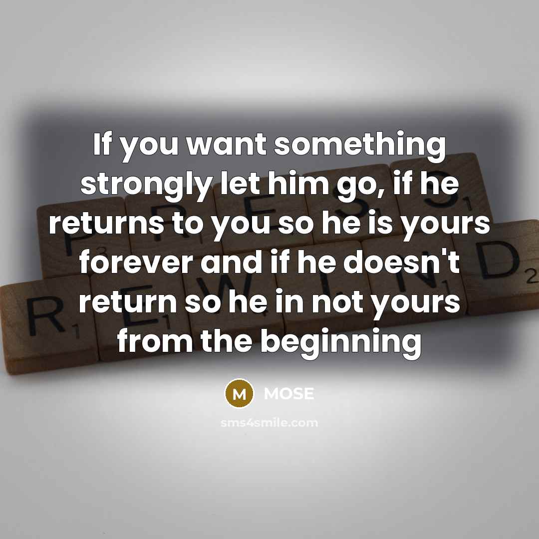 “If you want something strongly let him go, if he…” quote by MOSE