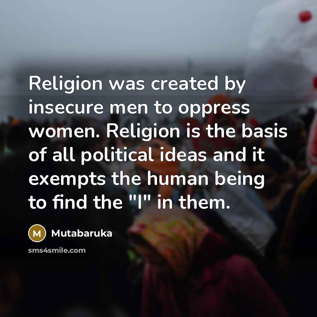 “Religion was created by insecure men to oppress women. Religion…” quote by Mutabaruka