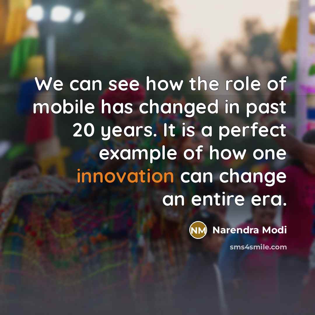 “We can see how the role of mobile has changed…” quote by Narendra Modi