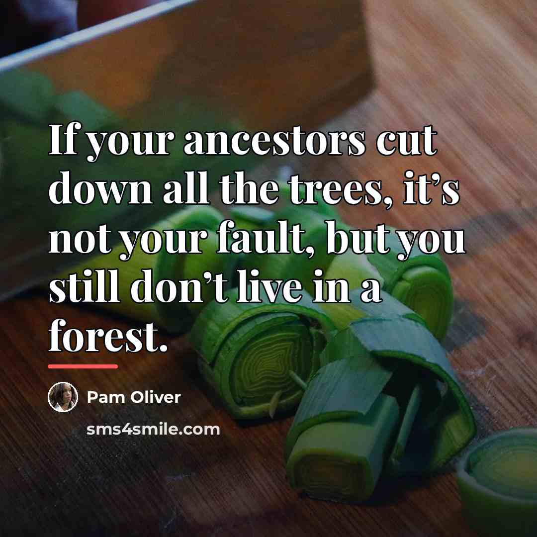 “If your ancestors cut down all the trees, it’s not…” quote by Pam Oliver