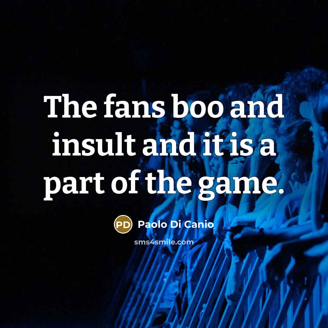 “The fans boo and insult and it is a part…” quote by Paolo di Canio