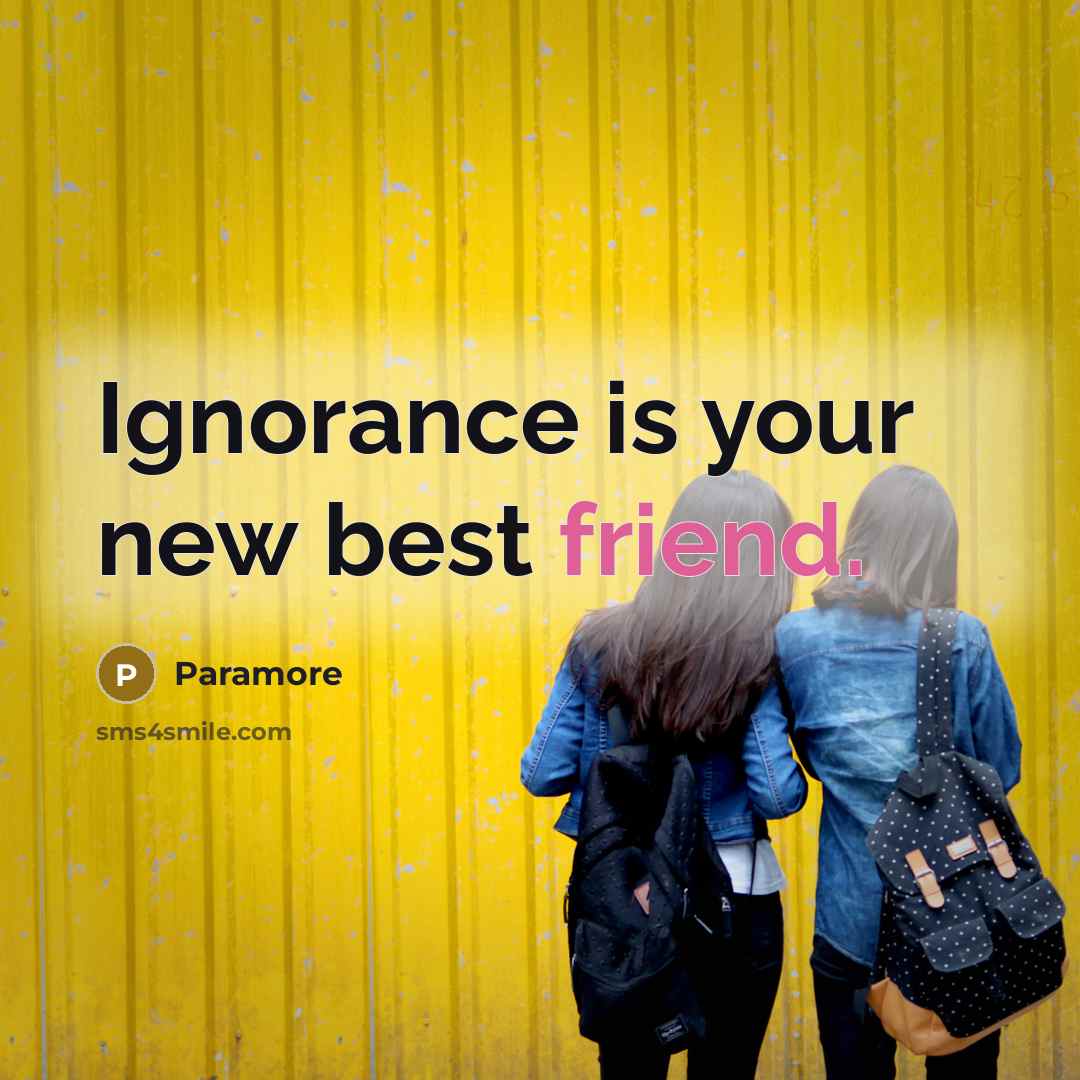 “Ignorance is your new best friend.…” quote by Paramore