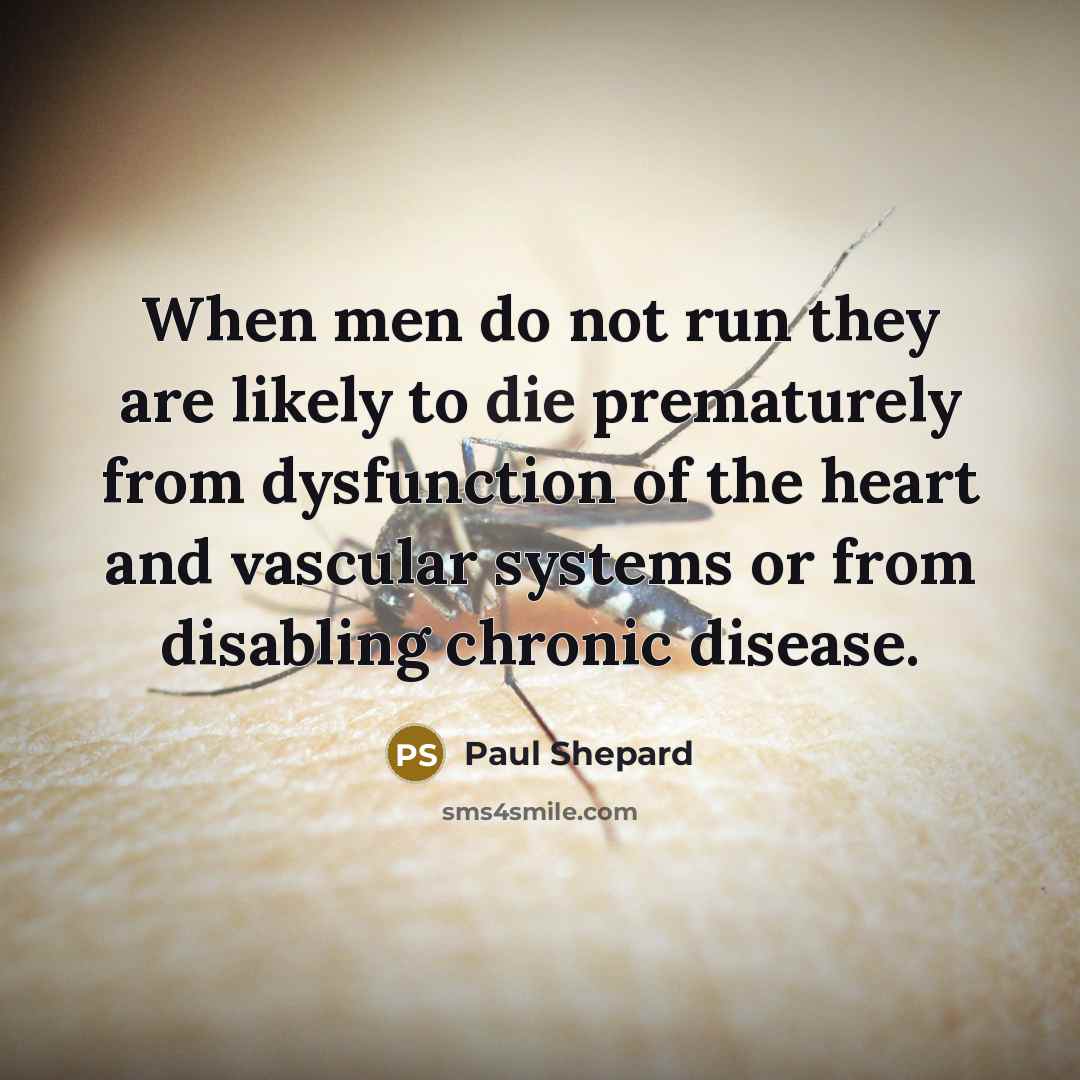 “When men do not run they are likely to die…” quote by Paul Shepard