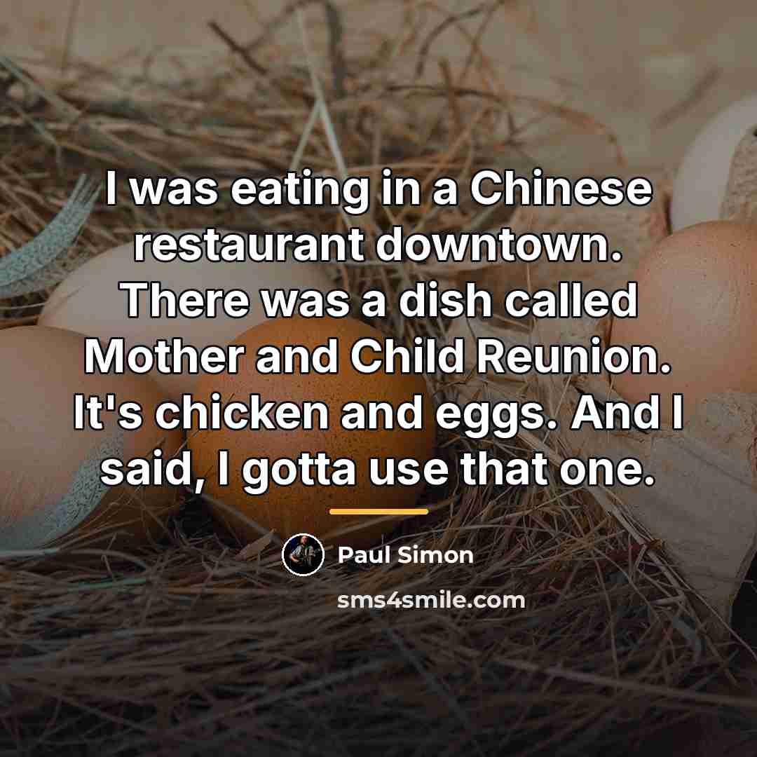 “I was eating in a Chinese restaurant downtown. There was…” quote by Paul Simon
