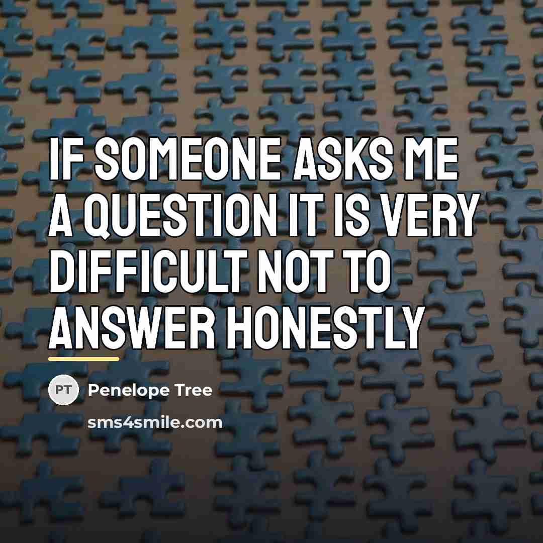 “If someone asks me a question it is very difficult…” quote by Penelope Tree