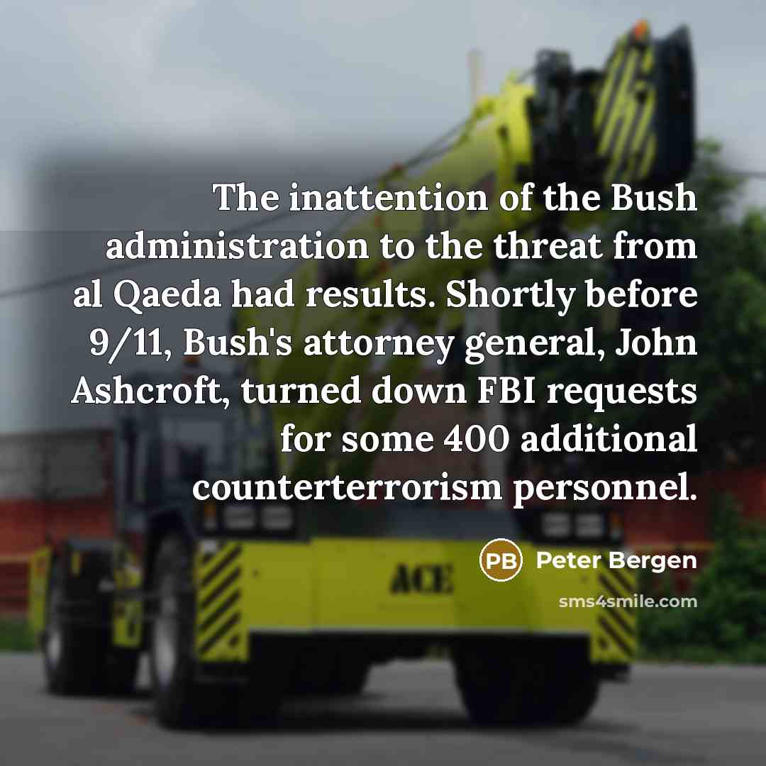 “The inattention of the Bush administration to the threat from…” quote by Peter Bergen