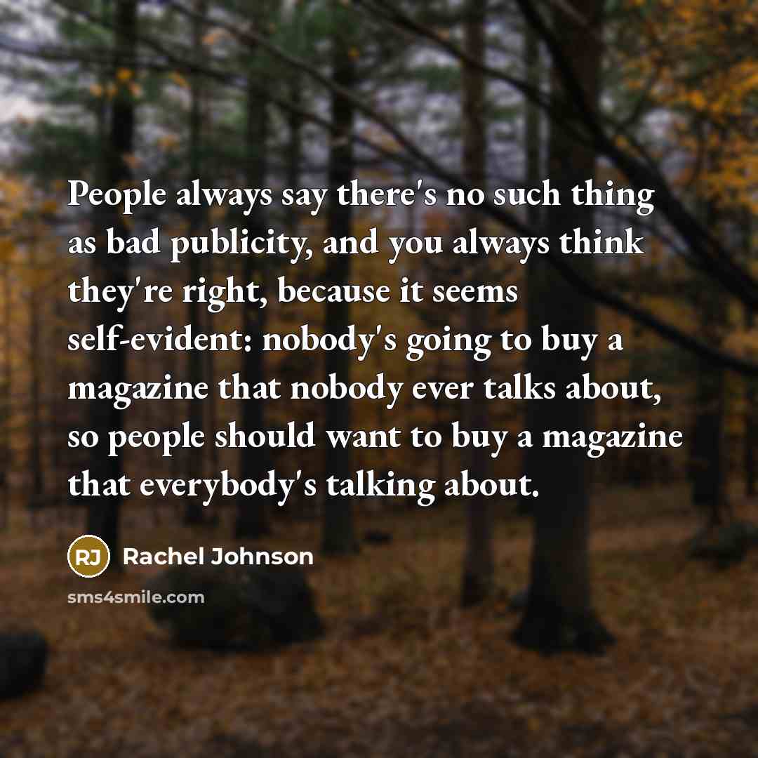 “People always say there's no such thing as bad publicity,…” quote by Rachel Johnson