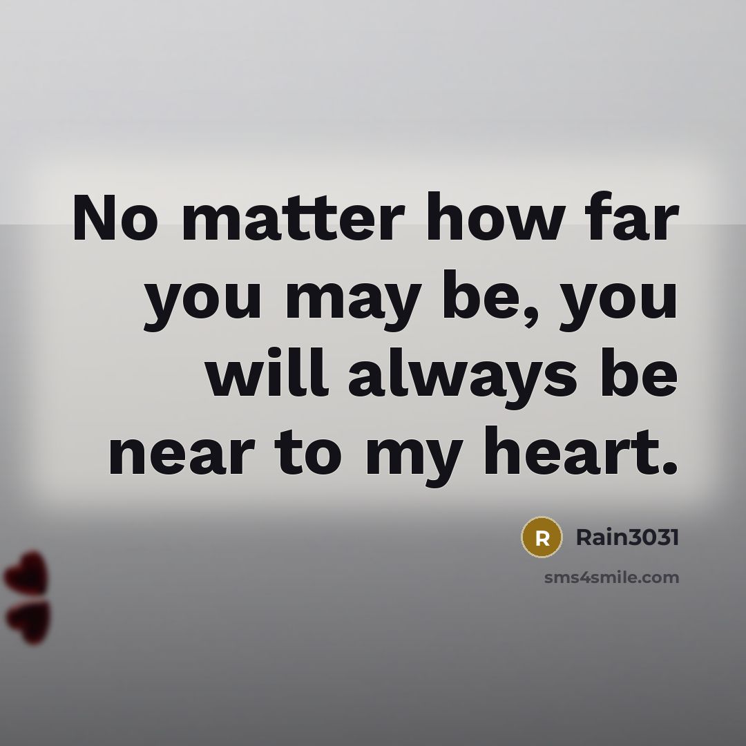 “No matter how far you may be, you will always…” quote by Rain3031