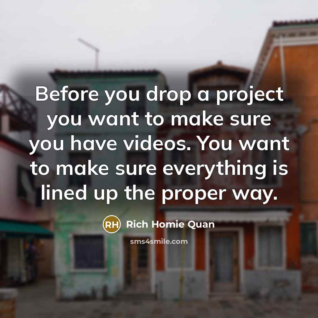 “Before you drop a project you want to make sure…” quote by Rich Homie Quan