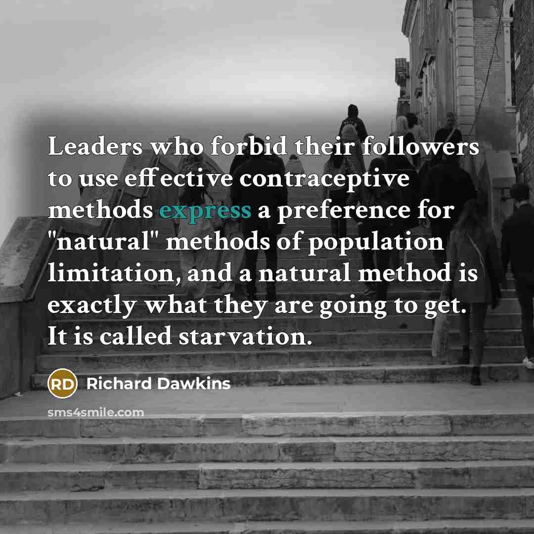 “Leaders who forbid their followers to use effective contraceptive methods…” quote by Richard Dawkins