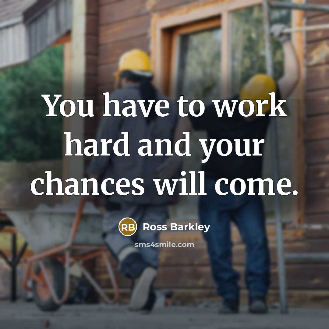 “You have to work hard and your chances will come.…” quote by Ross Barkley