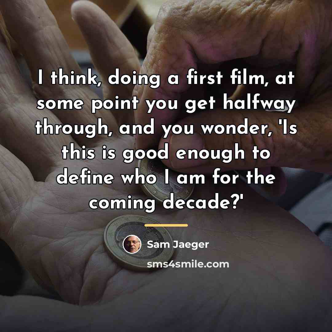 “I think, doing a first film, at some point you…” quote by Sam Jaeger