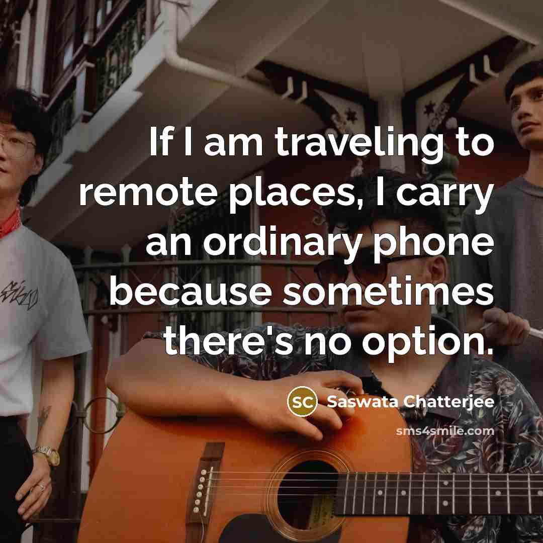 “If I am traveling to remote places, I carry an…” quote by Saswata Chatterjee