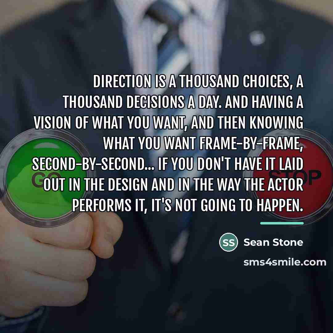 “Direction is a thousand choices, a thousand decisions a day.…” quote by Sean Stone