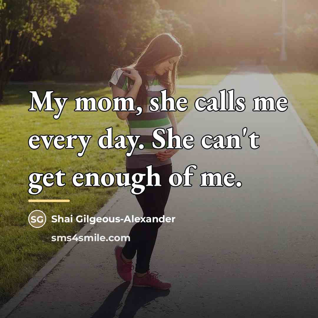 “My mom, she calls me every day. She can't get…” quote by Shai Gilgeous-Alexander