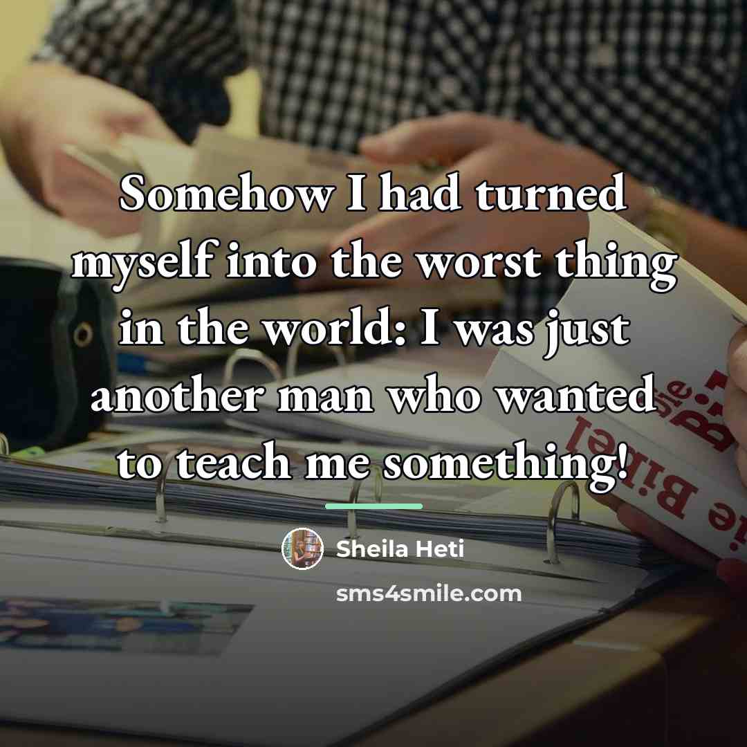 “Somehow I had turned myself into the worst thing in…” quote by Sheila Heti