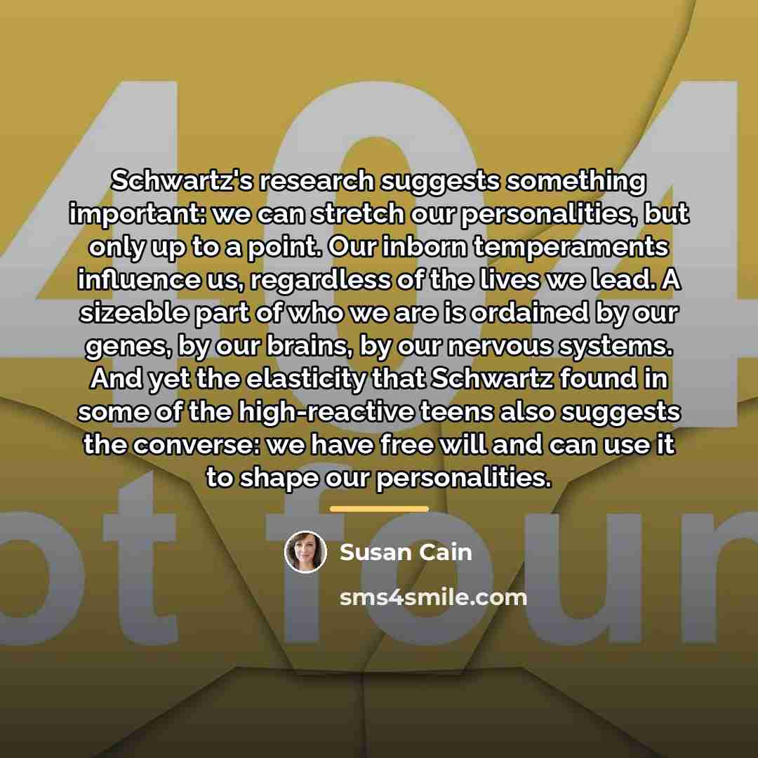 “Schwartz's research suggests something important: we can stretch our personalities,…” quote by Susan Cain