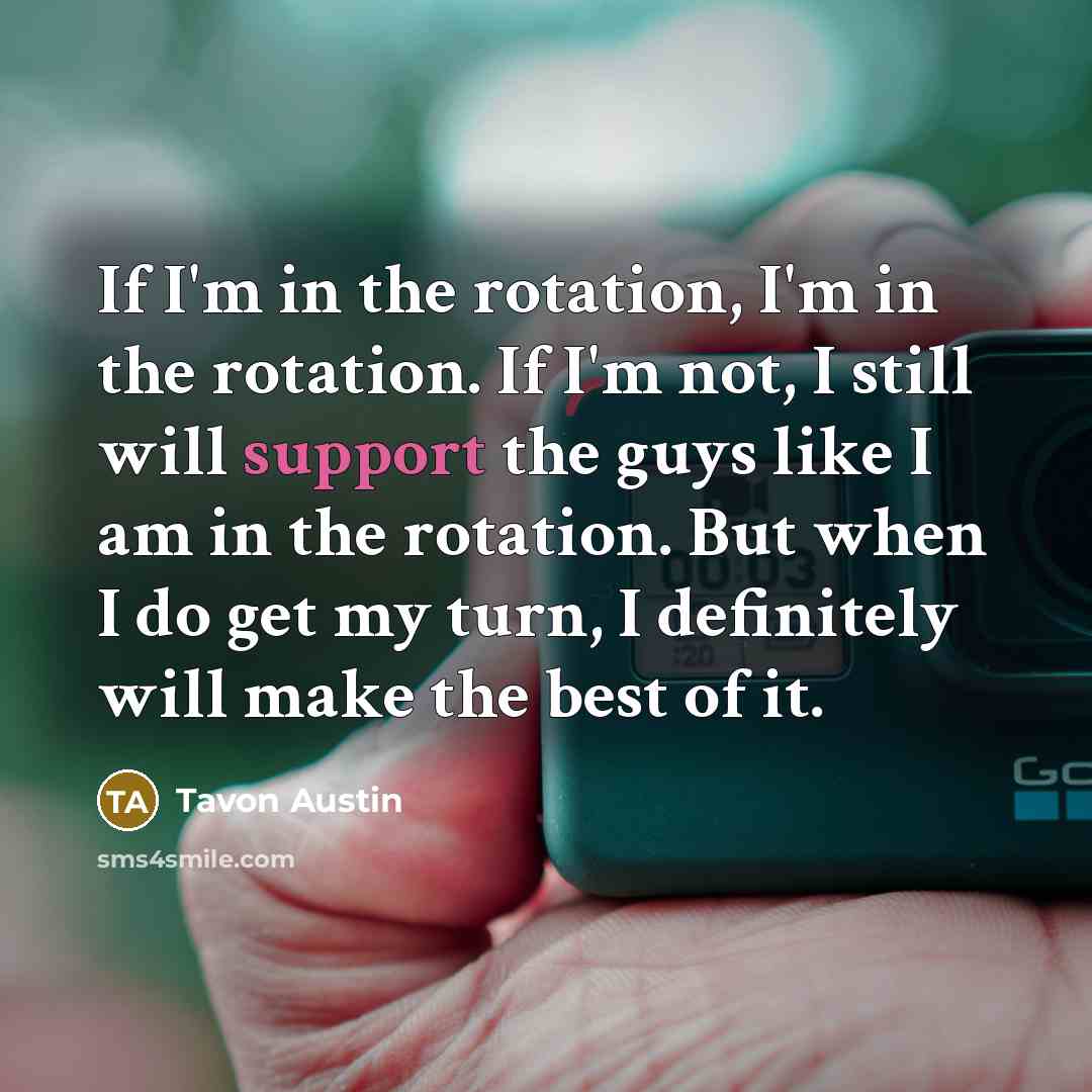 “If I'm in the rotation, I'm in the rotation. If…” quote by Tavon Austin