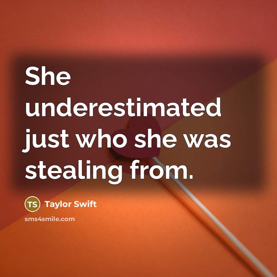 “She underestimated just who she was stealing from.…” quote by Taylor Swift