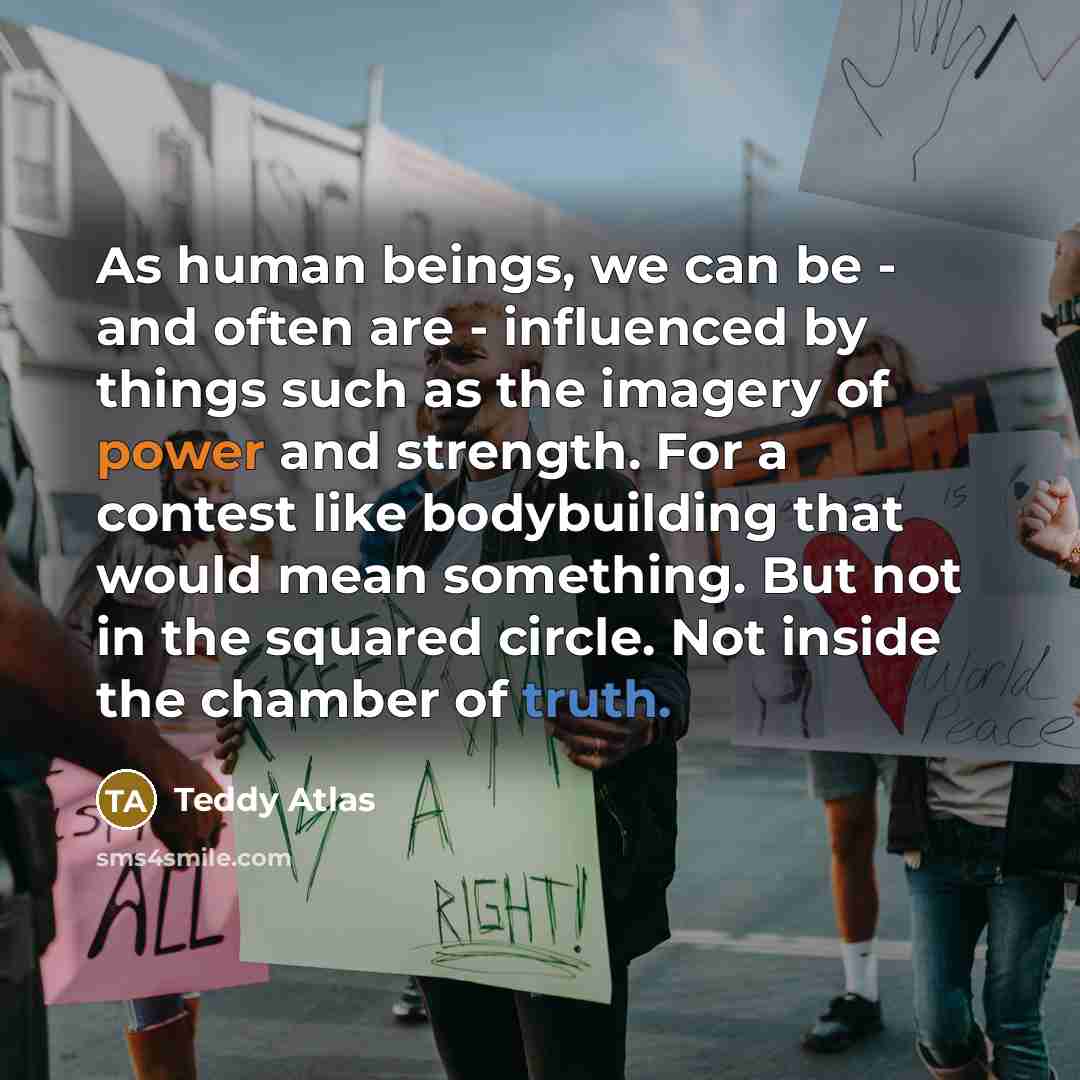 “As human beings, we can be - and often are…” quote by Teddy Atlas