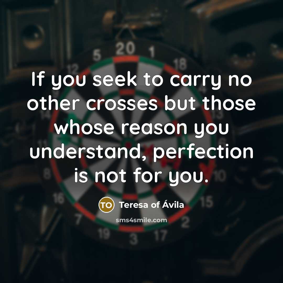 “If you seek to carry no other crosses but those…” quote by Teresa of Avila