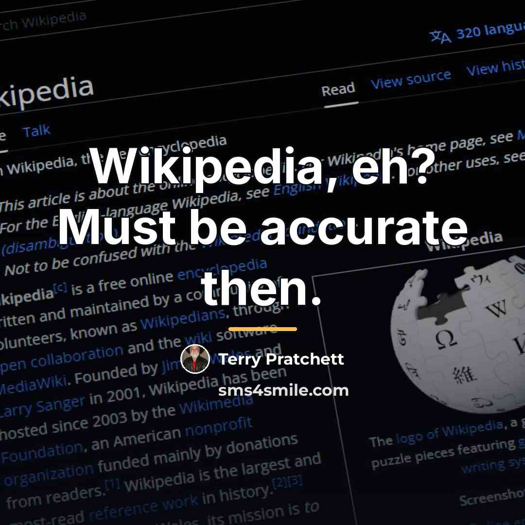 “Wikipedia, eh? Must be accurate then.…” quote by Terry Pratchett