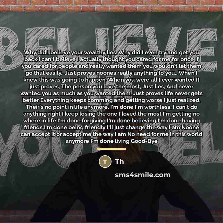 “Why did I believe your wealthy lies. Why did I…” quote by Anonymous