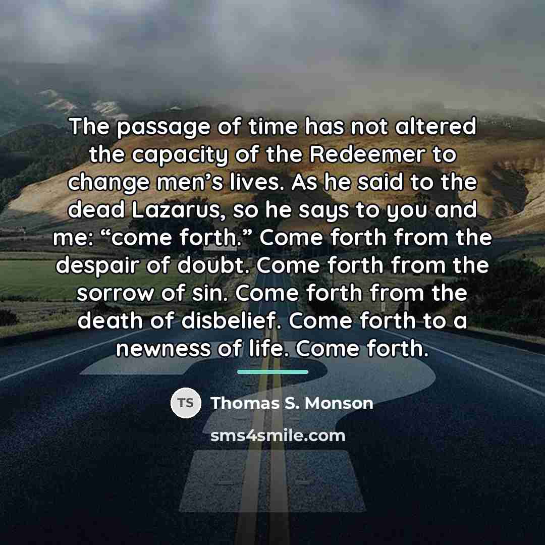 “The passage of time has not altered the capacity of…” quote by Thomas S. Monson