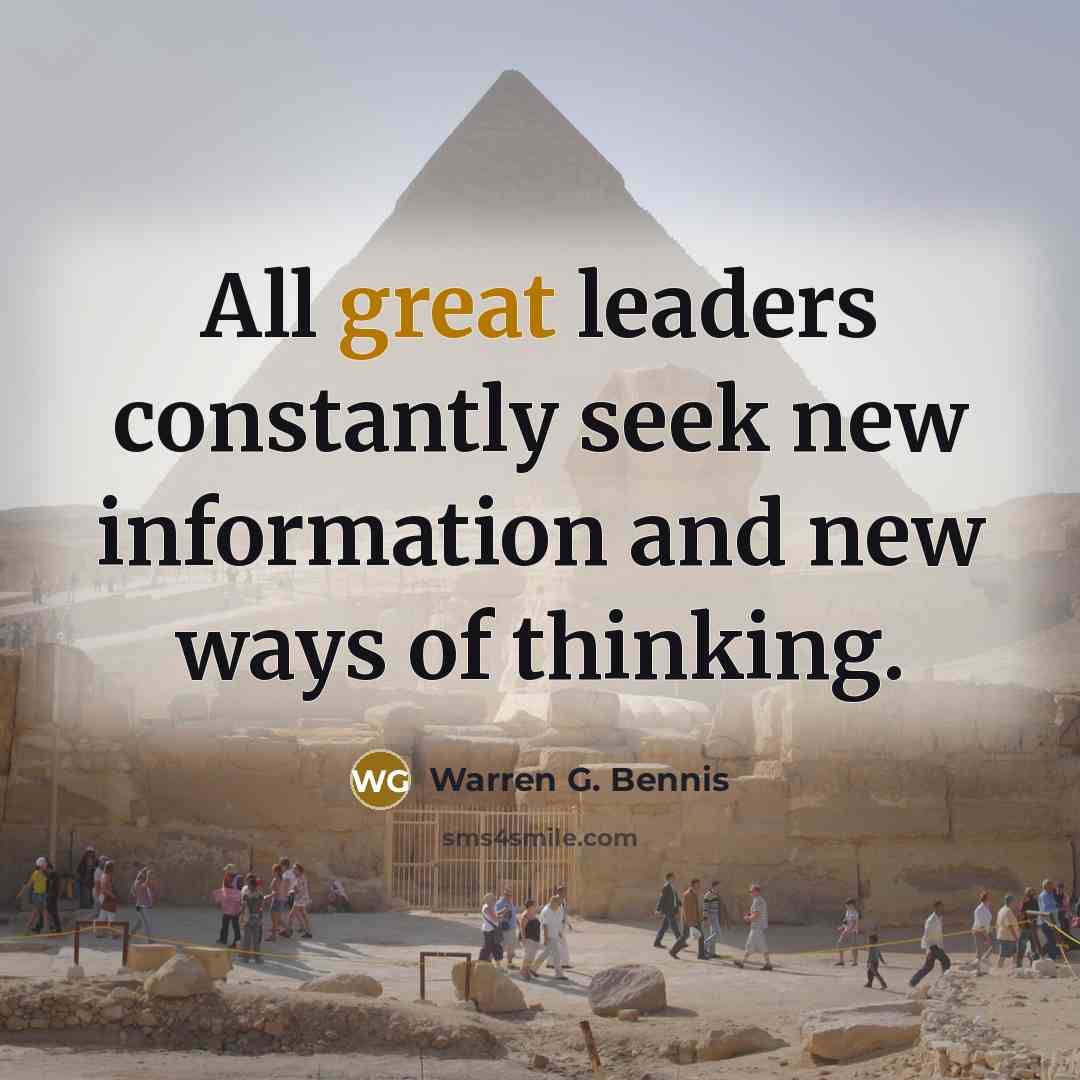 “All great leaders constantly seek new information and new ways…” quote by Warren G. Bennis