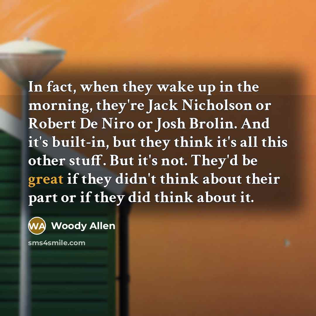 “In fact, when they wake up in the morning, they're…” quote by Woody Allen