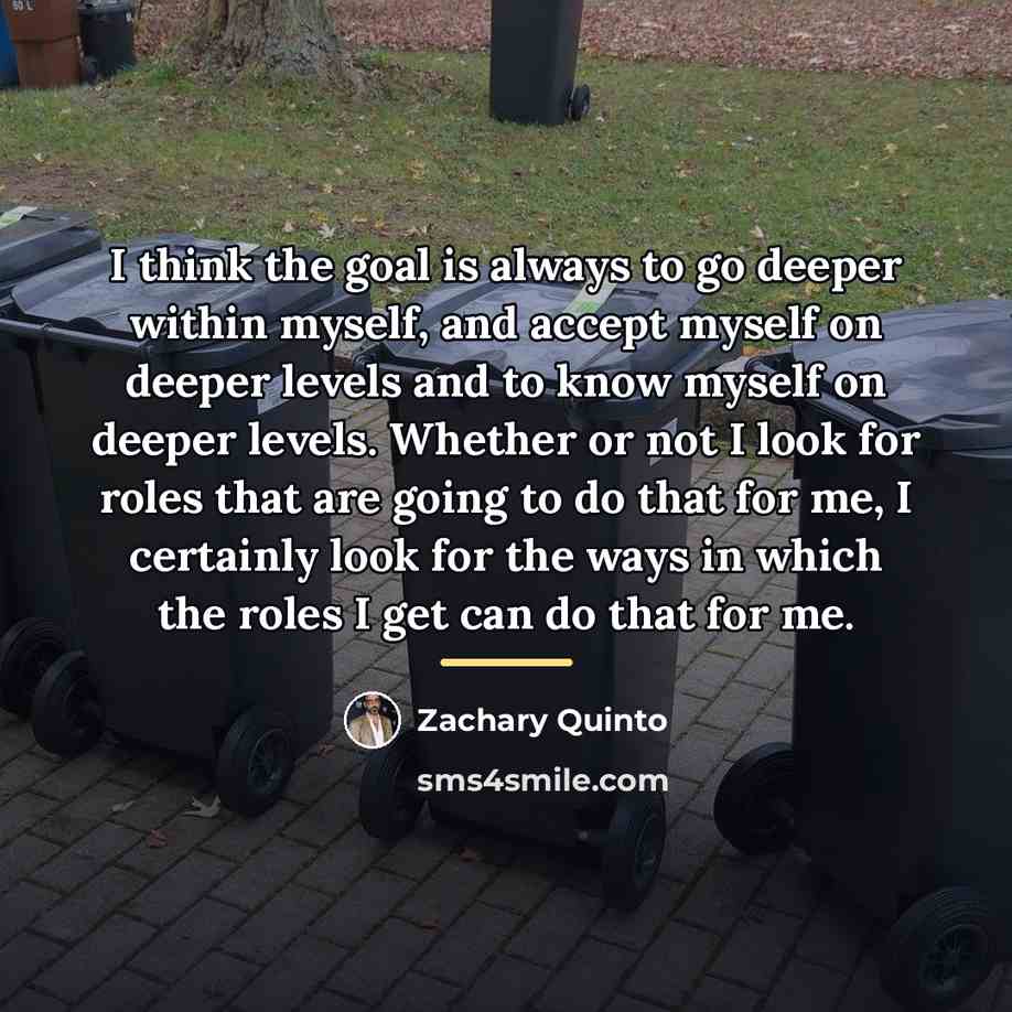 “I think the goal is always to go deeper within…” quote by Zachary Quinto