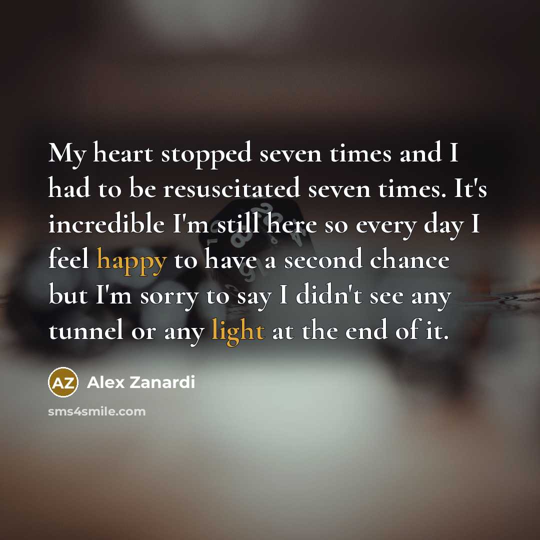 “My heart stopped seven times and I had to be…” quote by Alex Zanardi