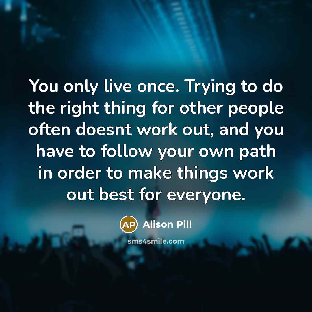 “You only live once. Trying to do the right thing…” quote by Alison Pill