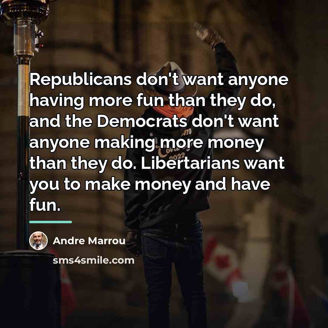 “Republicans don't want anyone having more fun than they do,…” quote by Anonymous