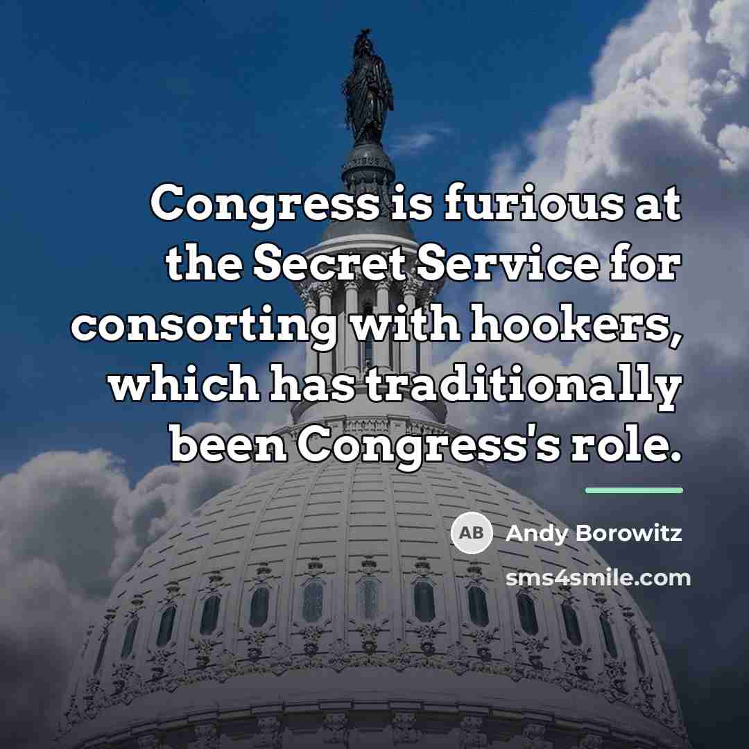 “Congress is furious at the Secret Service for consorting with…” quote by Andy Borowitz