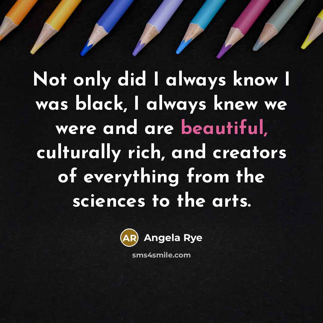 “Not only did I always know I was black, I…” quote by Angela Rye