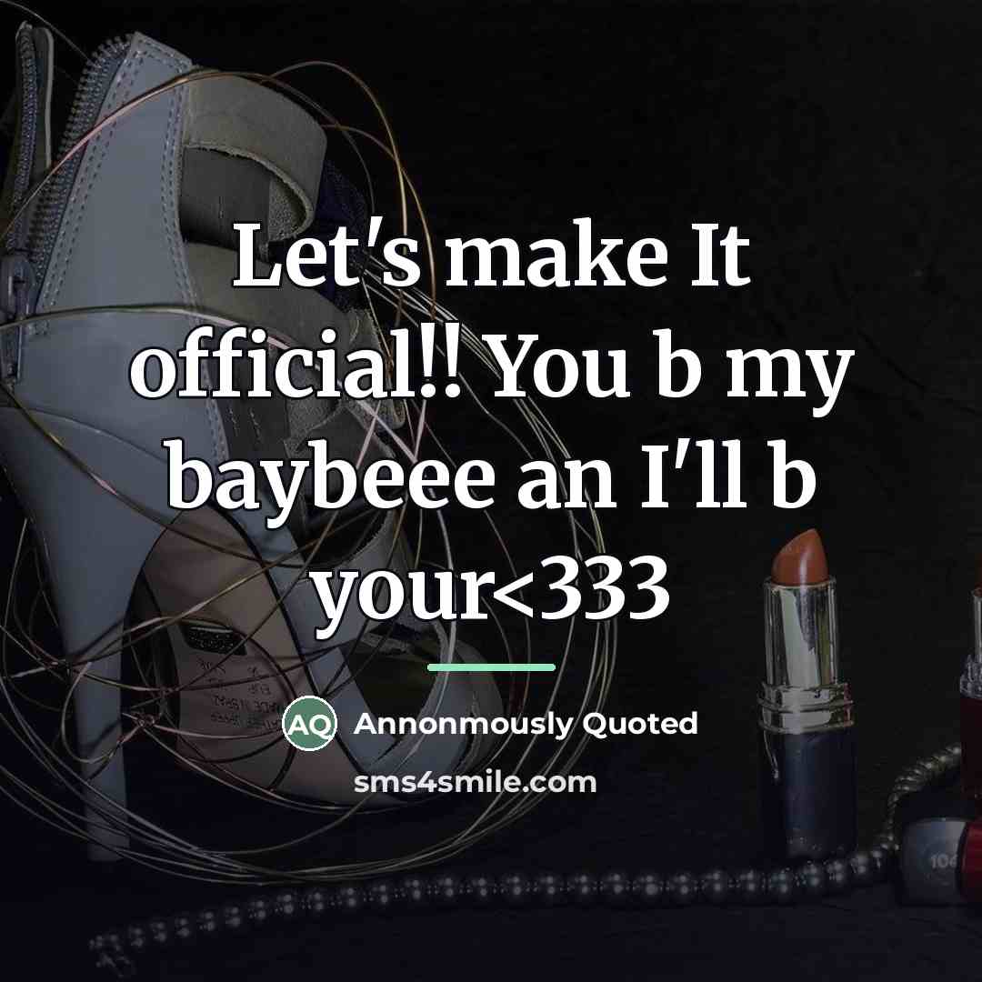 “Let's make It official!! You b my baybeee an I'll…” quote by Annonmously Quoted