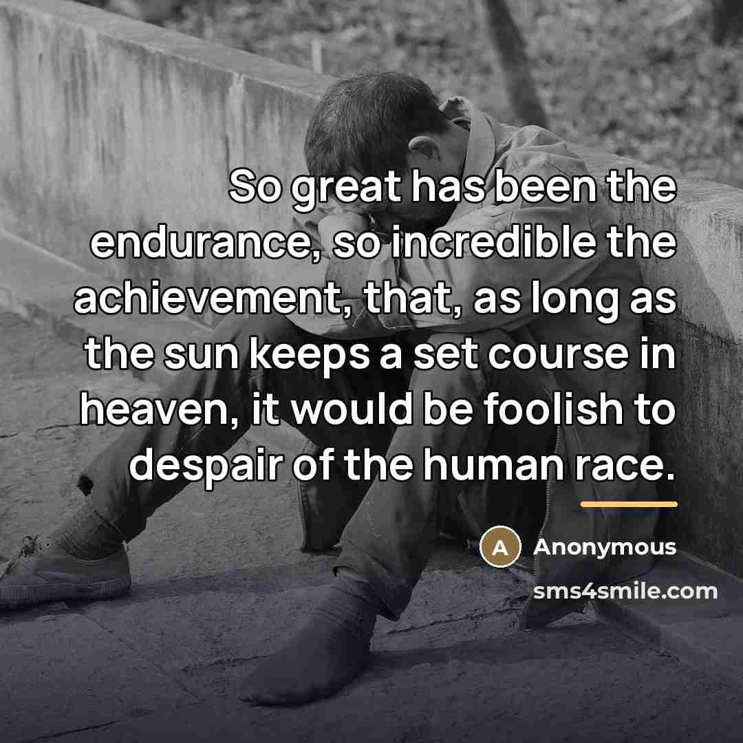 “So great has been the endurance, so incredible the achievement,…” quote by Ernest Llewellyn Woodward