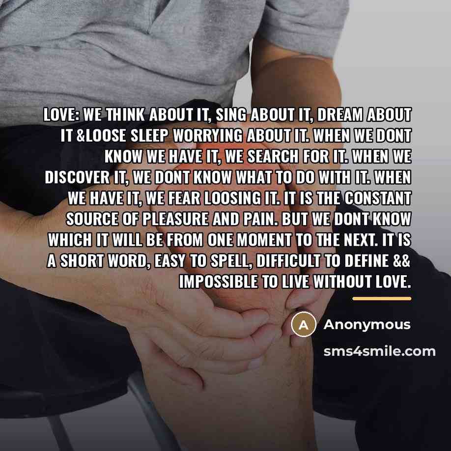 “LOVE: We think about it, Sing about it, Dream about…” quote by Anonymous