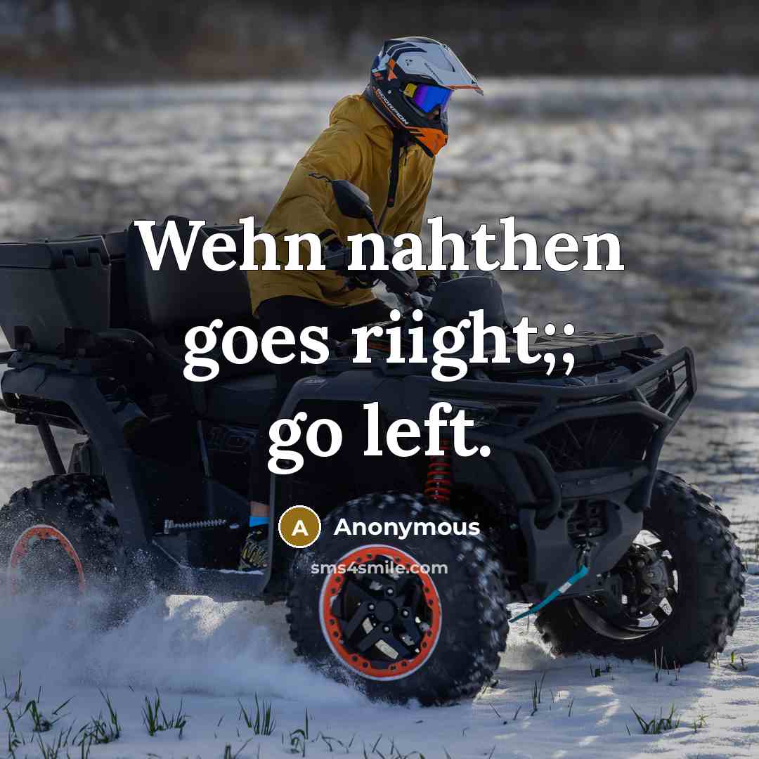 “Wehn nahthen goes riight;; go left.…” quote by Anonymous