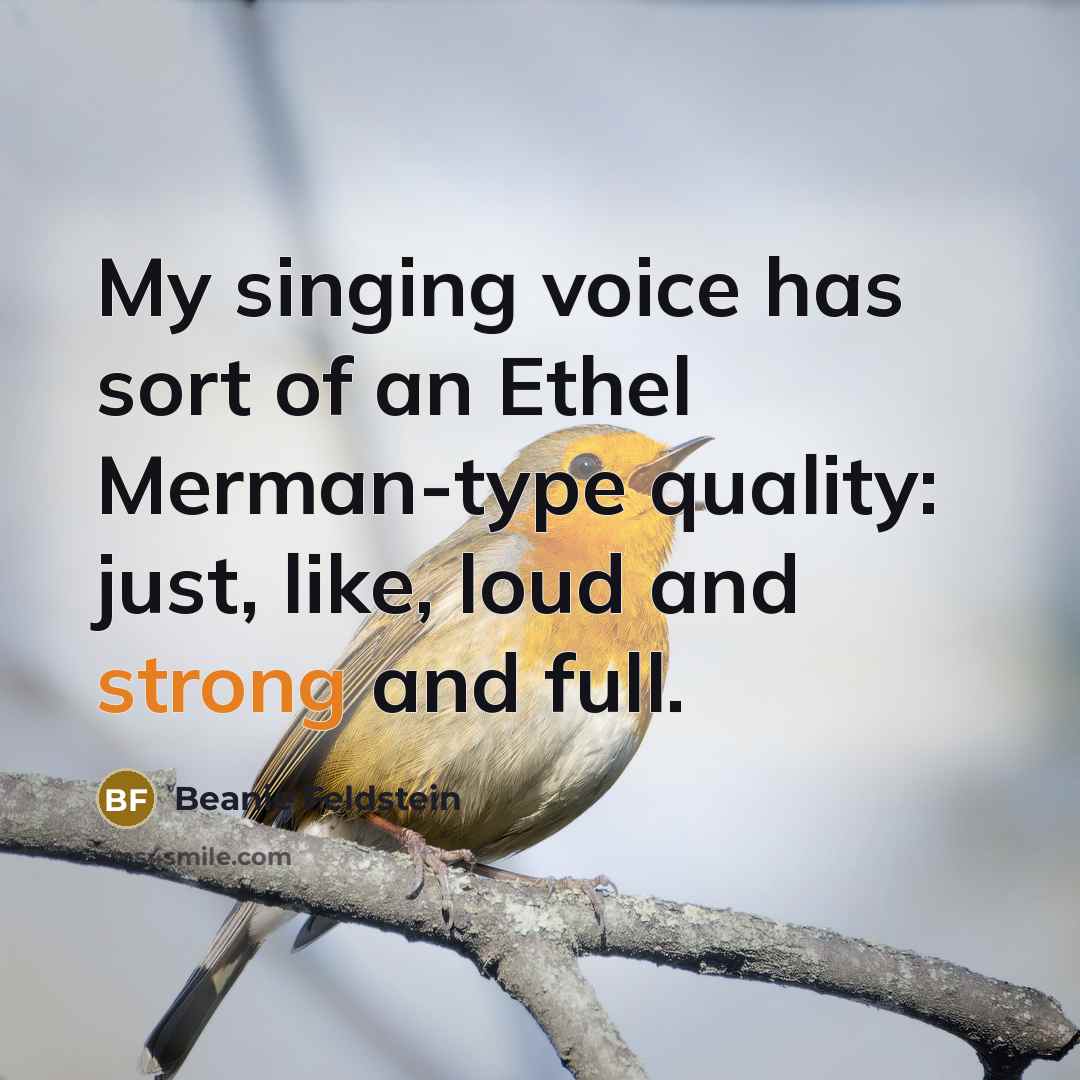 “My singing voice has sort of an Ethel Merman-type quality:…” quote by Beanie Feldstein