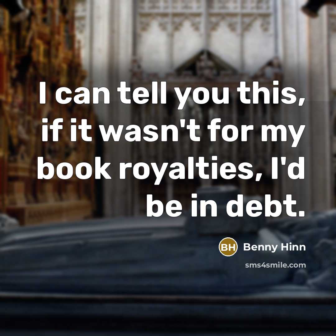 “I can tell you this, if it wasn't for my…” quote by Benny Hinn