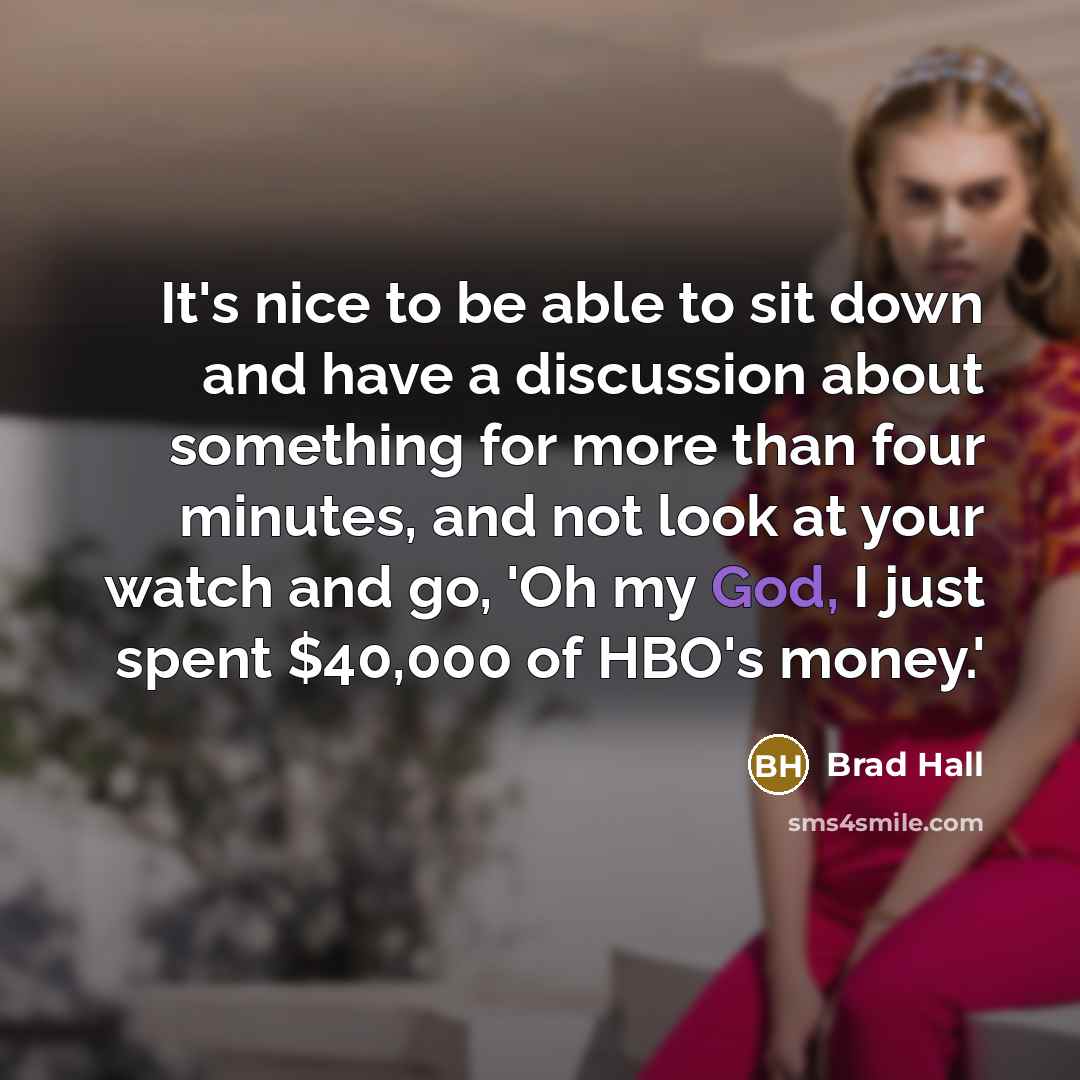 “It's nice to be able to sit down and have…” quote by Brad Hall