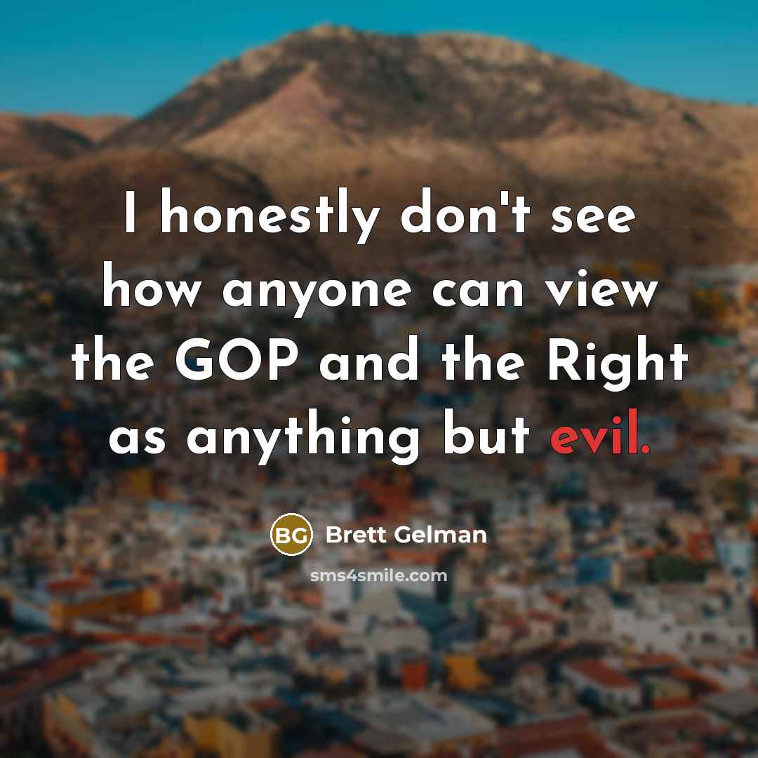 “I honestly don't see how anyone can view the GOP…” quote by Brett Gelman