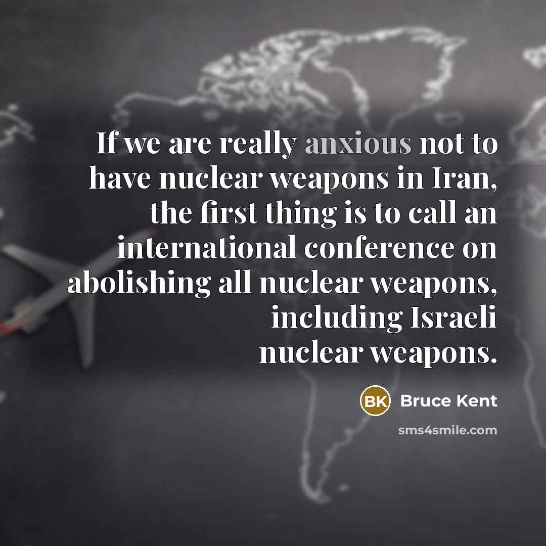 “If we are really anxious not to have nuclear weapons…” quote by Bruce Kent